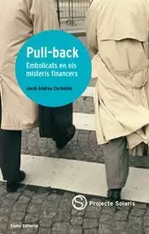 PULL-BACK. EMBOLICATS EN ELS MISTERIS FINANCERS