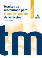TÉCNICAS DE MECANIZADO PARA EL MANTENIMIENTO DE VEHÍCULOS TÉCNICAS DE MECANIZADO PARA EL MANTENIMIENTO DE VEHÍCULOS