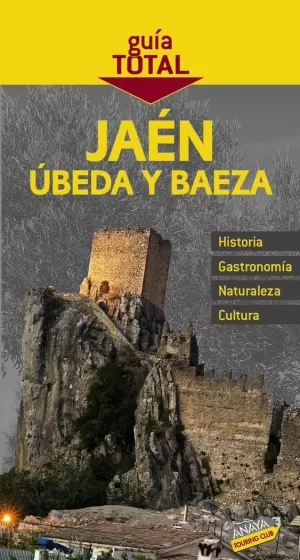 JAÉN, ÚBEDA, BAEZA  GUIA TOTAL