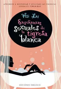 ENSEÑANZAS SEXUALES DE LA TIGRESA BLANCA ENSEÑANZAS SEXUALES DE LA TIGRESA BLANCA