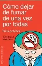 COMO DEJAR DE FUMAR DE UNA VEZ POR TODAS COMO DEJAR DE FUMAR DE UNA VEZ POR TODAS