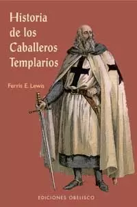 HISTORIA DE LOS CABALLEROS TEMPLARIOS HISTORIA DE LOS CABALLEROS TEMPLARIOS