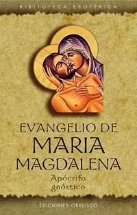 EVANGELIO DE MARIA MAGDALENA EVANGELIO DE MARIA MAGDALENA