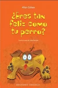 ERES TAN FELIZ COMO TU PERRO ERES TAN FELIZ COMO TU PERRO