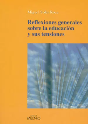 REFLEXIONS GENERALS SOBRE L'EDUCACIO I LES SEVES TENSIONS