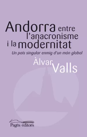 ANDORRA ENTRE L'ANACRONISME I LA MODERNITAT