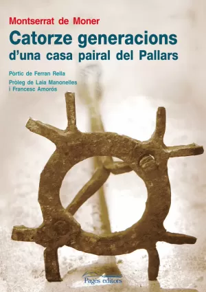 CATORCE GENERACIONS D'UNA CASA PAIRAL DEL PALLARS