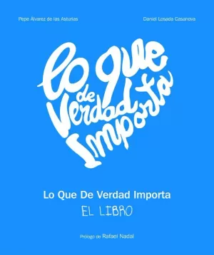 LO QUE DE VERDAD IMPORTA LO QUE DE VERDAD IMPORTA
