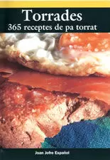 TORRADES -365 RECEPTES DE PA TORRAT-