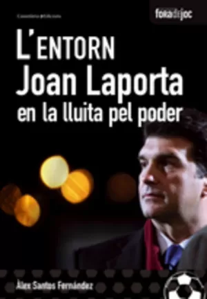 L'ENTORN - JOAN LAPORTA EN LA LLUITA PEL PODER