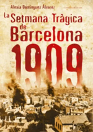 LA SETMANA TRÀGICA DE BARCELONA, 1909