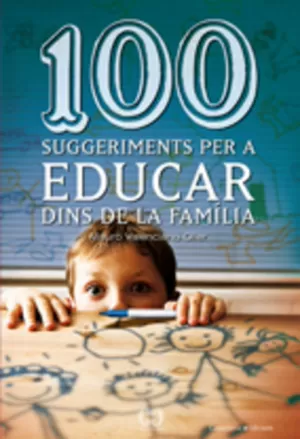 100 SUGGERIMENTS PER A EDUCAR DINS DE LA FAMÍLIA