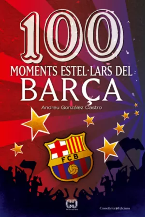 100 MOMENTS ESTEL·LARS DEL BARÇA