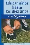 EDUCAR NIÑOS HASTA 10 AÑOS.SIN LAGRIMAS