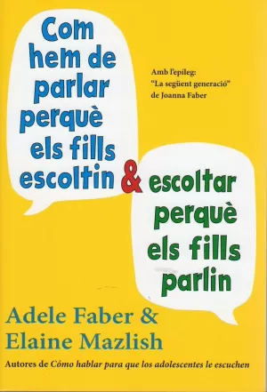 COM HEM DE PARLAR PER QUÈ ELS FILLS ESCOLTIN I ESCOLTAR PER QUÈ ELS FILLS PARLIN