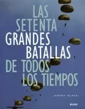LAS SETENTA GRANDES BATALLAS DE TODOS LOS TIEMPOS
