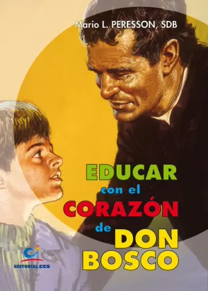 EDUCAR CON EL CORAZÓN DE DON BOSCO EDUCAR CON EL CORAZÓN DE DON BOSCO