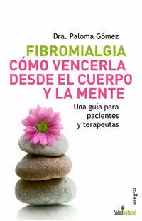 FIBROMIALGIA - COMO VENCERLA DESDE EL CUERPO Y LA MENTE