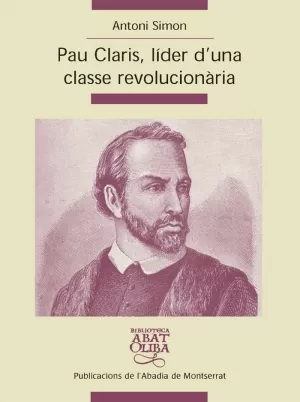 PAU CLARIS, LÍDER D'UNA CLASSE REVOLUCIONÀRIA