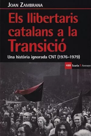 ELS LLIBERTARIS CATALANS A LA TRANSICIÓ