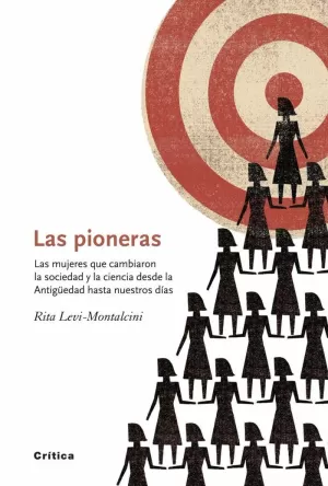 LAS PIONERAS. LAS MUJERES QUE CAMBIARON LA SOCIEDAD Y LA CIENCIA DESDE