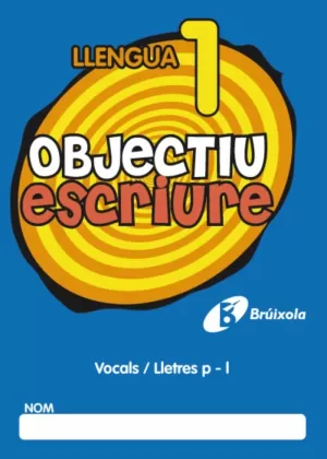 LLENGUA 1 OBJECTIU ESCRIURE