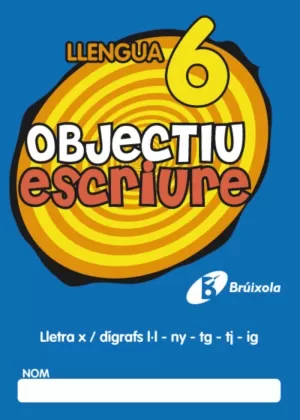 LLENGUA 6 OBJECTIU ESCRIURE