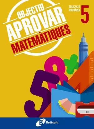 OBJECTIU APROVAR MATEMÀTIQUES 5 PRIMÀRIA