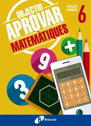 OBJECTIU APROVAR MATEMÀTIQUES 6 PRIMÀRIA