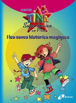 TINA SUPERBRUIXA I EN PITUS I LES SEVES HISTÒRIES MÀGIQUES