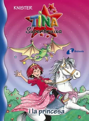 TINA SUPERBRUIXA I LA PRINCESA TINA SUPERBRUIXA I LA PRINCESA