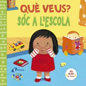 QUÈ VEUS? SÓC A L ' ESCOLA