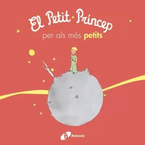EL PETIT PRÍNCEP PER ALS MÉS PETITS EL PETIT PRÍNCEP PER ALS MÉS PETITS