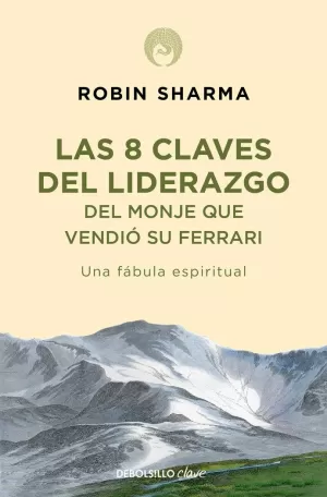 8 CLAVES DEL LIDERAZGO DEL MONJE QUE VENDIÓ SU FERRARI