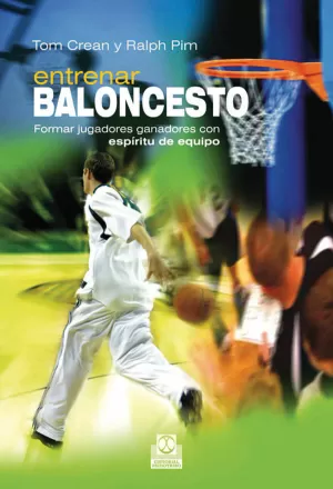 ENTRENAR BALONCESTO. FORMAR JUGADORES GANADORES CON ESPÍRITU DE EQUIPO