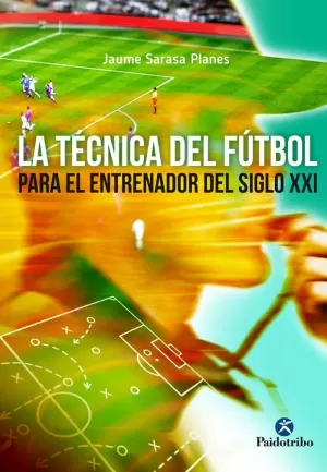 LA TÉCNICA DEL FÚTBOL PARA EL JUGADOR DEL SIGLO XXI