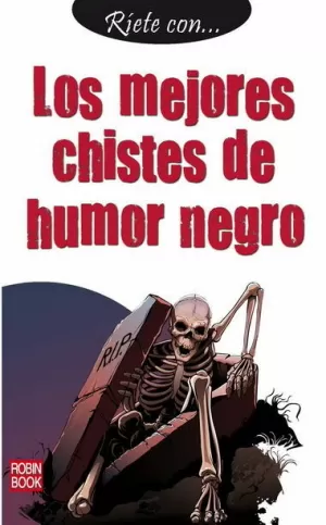 RÍETE CON
LOS MEJORES CHISTES DE HUMOR NEGRO RÍETE CON
LOS MEJORES CHISTES DE HUMOR NEGRO