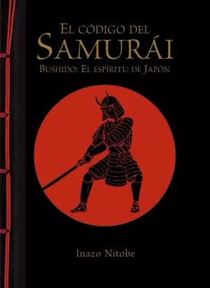 EL CÓDIGO DEL SAMURÁI. BUSHIDO: EL ESPÍRITU DE JAPÓN