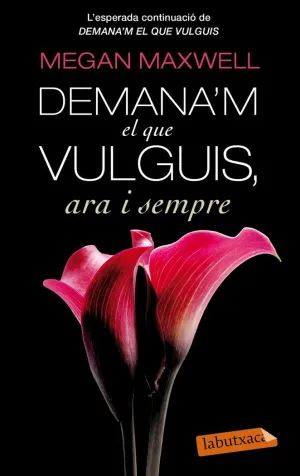 DEMANA'M EL QUE VULGUIS ARA I SEMPRE DEMANA'M EL QUE VULGUIS ARA I SEMPRE