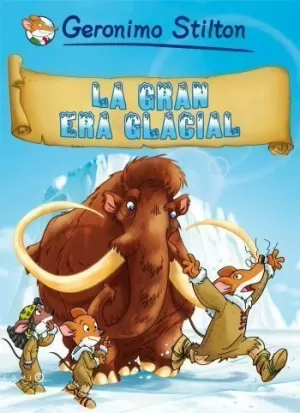 LA GRAN ERA GLACIAL LA GRAN ERA GLACIAL