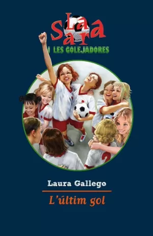 L'ULTIM GOL - LA SARA I LES GOLEJADORES 6