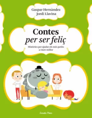 CONTES PER SER FELIÇ. HISTÒRIES PER AJUDAR ELS MÉS PETITS A VIURE MILLOR