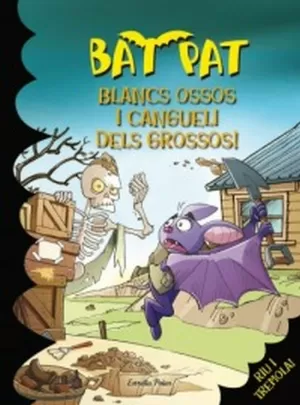 BAT PAT 18 - BLANCS OSSOS I CANGUELI DELS GROSSOS!