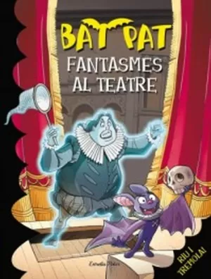 BAT PAT 17 - FANTASMES AL TEATRE