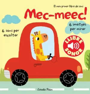 MEC-MEEC! EL MEU PRIMER LLIBRE DE SONS MEC-MEEC! EL MEU PRIMER LLIBRE DE SONS