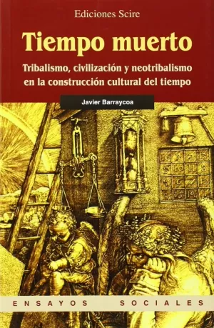 TIEMPO MUERTO TRIBALISMO CIVILIZACION Y NEOTRIBALISMO CULTURAL TIEMPO