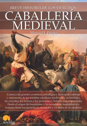 BREVE HISTORIA DE LA CABALLERÍA MEDIEVAL BREVE HISTORIA DE LA CABALLERÍA MEDIEVAL