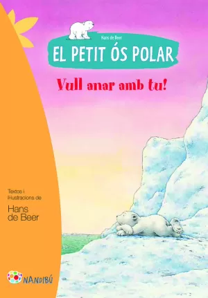 EL PETIT ÓS POLAR. VULL ANAR AMB TU!