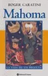 MAHOMA. LA VIDA DE UN PROFETA