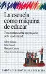 ESCUELA COMO MAQUINA DE EDUCAR. TRES ESCRITOS SOBRE UN PROY.DE ESCUELA COMO MAQUINA DE EDUCAR. TRES ESCRITOS SOBRE UN PROY.DE